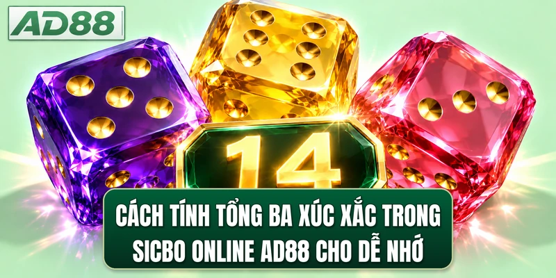 Cách tính tổng ba xúc xắc trong sicbo online AD88 cho dễ nhớ