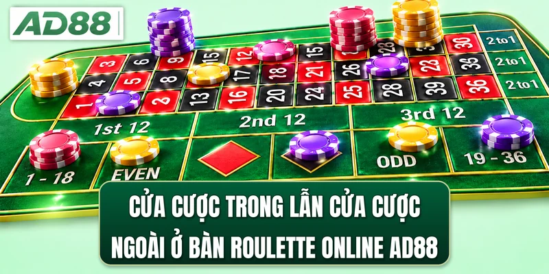 Cửa cược trong lẫn cửa cược ngoài ở bàn roulette online AD88