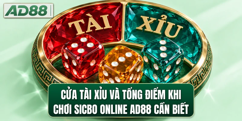 Cửa tài xỉu và tổng điểm khi chơi sicbo online AD88 cần biết