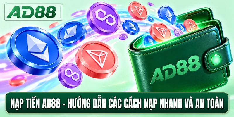 Nạp Tiền AD88 - Hướng Dẫn Các Cách Nạp Nhanh Và An Toàn