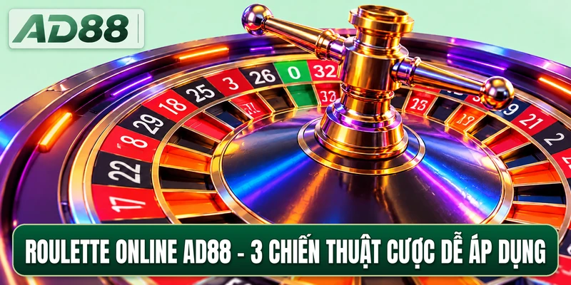 Roulette Online AD88 - 3 Chiến Thuật Cược Dễ Áp Dụng