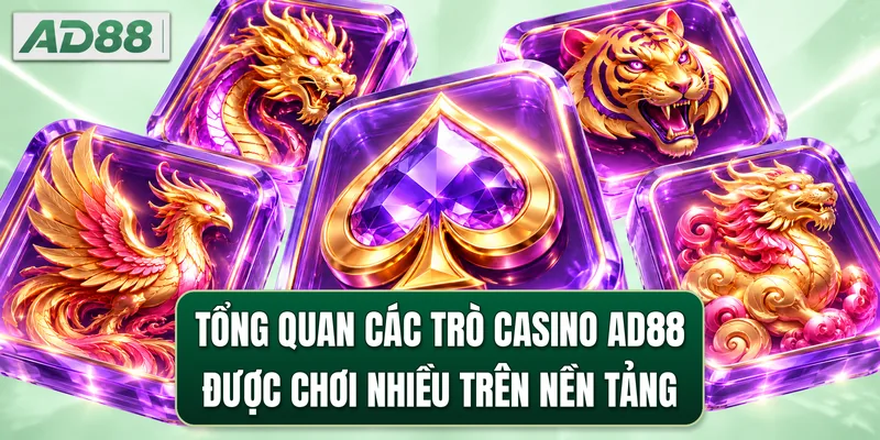 Tổng quan các trò casino AD88 được chơi nhiều trên nền tảng