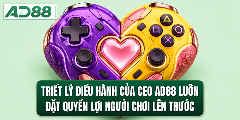 Triết lý điều hành của CEO AD88 luôn đặt quyền lợi người chơi lên trước