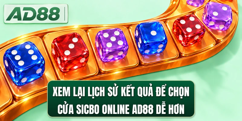 Xem lại lịch sử kết quả để chọn cửa sicbo online AD88 dễ hơn